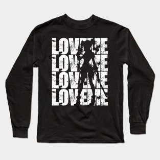 Love Me Love Me Love Me or... Long Sleeve T-Shirt